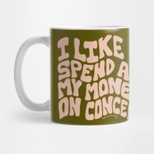 I Like to Spend All My Money on Concerts Mug